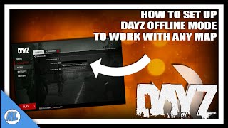 DayZ How To Set Up DayZ Offline Mode To Work With Any Map [upl. by Phaidra]