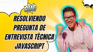 Resolviendo pregunta de entrevista técnica en JavaScript [upl. by Eelyah730]