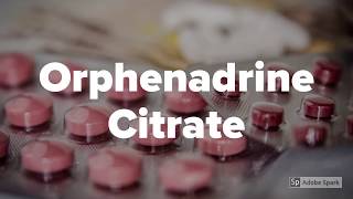 Orphenadrine citrate [upl. by Nosna]