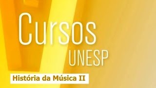 Cursos Unesp  História da Música II  Aula 1  Parte 1 [upl. by Adnicul]