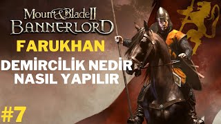 DEMİRCİLİK NEDİR NASIL YAPILIR  MountampBlade Bannerlord 7 [upl. by Jim]