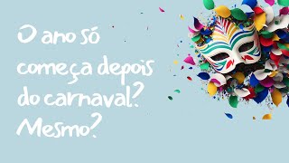 O ano só começa depois do Carnaval Como se organizar [upl. by Llehsar]