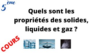 Propriétés des 3 états de la matière solide liquide et gaz Cours niveau 6ème et 5èmeExpériences [upl. by Aibonez]