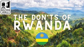 Rwanda The Donts of Visiting Rwanda [upl. by Corabella]