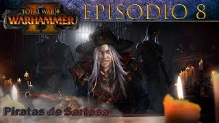 Total War Warhammer 2  Campaña PIRATAS DE SARTOSA  Episodio 8 [upl. by Nosiddam]