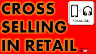 What is Cross Selling in Retail 🏬🛍️ [upl. by Mable766]