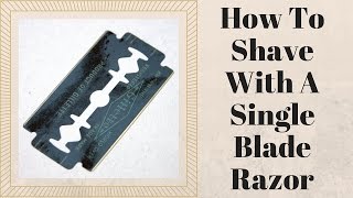 How To Shave With A SingleBlade Razor [upl. by Lauree]