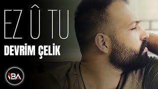 DEVRİM ÇELİK  EZ U TU 2017 Official Music [upl. by Lanita]