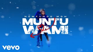 Nomfundo Moh  Muntu Wami Lyric Video ft Zuko SA [upl. by Dilisio351]