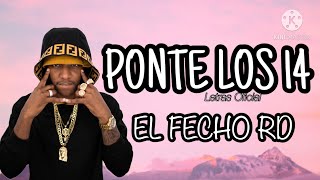 EL FECHO RD  PONTE LOS 14  Letras Oficial [upl. by Darrin96]