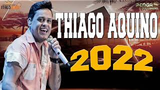 THIAGO AQUINO  MELHORES 2022 [upl. by Aynuat95]