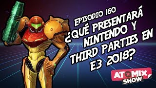 ¿Qué presentará Nintendo y Third Parties en E3 – AtomixShow 160 [upl. by Akir]