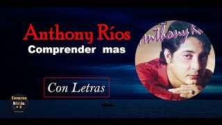 Anthony Rios  Comprender Mas y amarse menos  con letra [upl. by Cohlette]