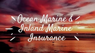 Ocean Marine Insurance vs Inland Marine Insurance  Meaning amp Coverage [upl. by Annahsat]