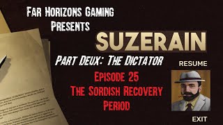 Suzerain Dictator Episode 25 The Sordish Recovery Period [upl. by Kostman]