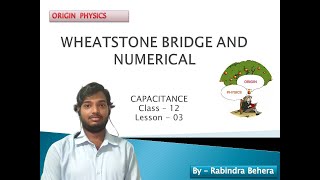 CAPACITANCE  WHEATSTONE BRIDGE WITH NUMERICAL  Class12  Lesson3 [upl. by Elah490]