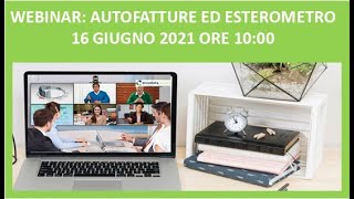 Webinar Autofatture ed esterometro 16 giugno 2021 [upl. by Nika]