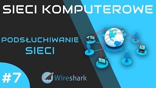 Sieci komputerowe odc 7  Podsłuchiwanie sieci program Wireshark [upl. by Shaer181]