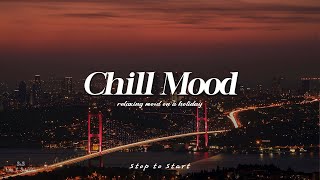 Playlist Chill RampBSoul Songs Playlist  the mood serenity you need in life [upl. by Emarej]