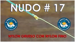 NUDO  17 COMO UNIR NYLON FINO CON NYLON GRUESO [upl. by Ayarahs]