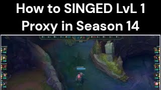 How to SINGED LvL 1 Proxy in Season 14  MASTER 🔥 [upl. by Nnylimaj]