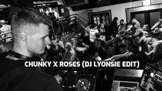 Chunky X Roses DJ Lyonsie Edit [upl. by Farrish986]