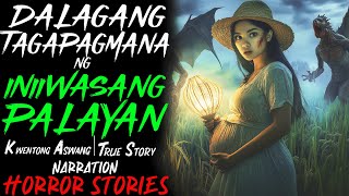 DALAGANG TAGAPAGMANA NG INIIWASANG PALAYAN  Aswang True Story [upl. by Bik]