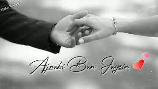 💞Chalo ek baar phir se ajnabi ban jaye 💞whats app status Vikkee kashyap [upl. by Aitam]