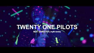 Twenty One Pilots  Next Semester myth remix [upl. by Horan]