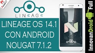 Como Instalar Lineage OS 141 Android 712 Nougat  Huawei Ascend G7 [upl. by Leta]