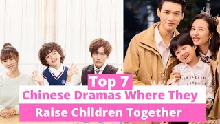 Top 7 Best Chinese Dramas Where They Raise Cute Children Together eng sub familygoals CDrama [upl. by Lladnar399]