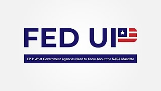 Fed Up  Ep 3 What Government Agencies Need to Know About the NARA Mandate [upl. by Otilegna]