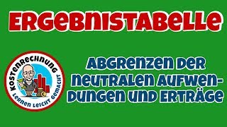 Ergebnistabelle Teil 2  Abgrenzen der neutralen Aufwendungen und Erträge [upl. by Koral711]