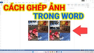 Cách Ghép Ảnh Trong Word Đơn Giản và Nhanh Chóng [upl. by Kaitlin]