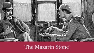 45 The Mazarin Stone from The CaseBook of Sherlock Holmes 1927 Audiobook [upl. by Silvester]