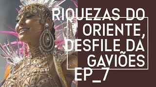 RIQUEZAS DO ORIENTE DESFILE DA GAVIÕES  EP07  CARNAVAL DA SABRINA 2019 TEMP 03 [upl. by Ziza]