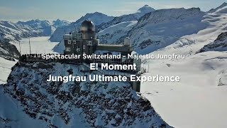 Easy Europe  E Moment  Spectacular Switzerland  Majestic Jungfrau  Jungfrau Ultimate Experience [upl. by Angelis]