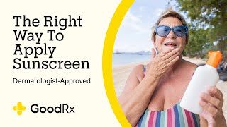 The Right Way To Apply Sunscreen Dermatologist Approved  GoodRx [upl. by Marilin518]