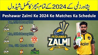 PSL 9  Peshawar Zalmi Full Schedule 2024  Peshawar Zalmi Fixtures 2024  Date Time amp Vanues  CS [upl. by Ttemme]