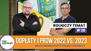 Dopłaty i PROW 2022 kontra 2023  na co mogą liczyć polscy rolnicy Rolniczy temat odc 28 [upl. by Ejrog]