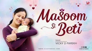 “Masoom Si Gudiya Meri”  Daughter Special Song  Birthday Song  Vicky D Parekh  Latest Beti Songs [upl. by Asoral]