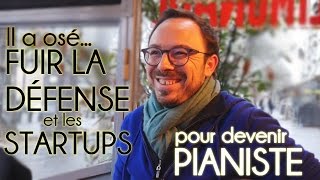 Il a osé Fuir la défense et les STARTUPS pour devenir PIANISTE [upl. by Ennoid]