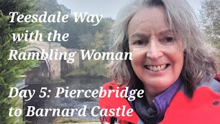 Teesdale Way with ramblingwoman Day 5 Piercebridge to Barnard Castle [upl. by Shamma]