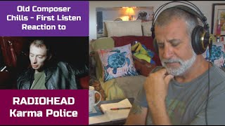 Old Composer REACTS to Radiohead Karma Police  Reaction and Reflection  Composers Point of View [upl. by Eiramait]