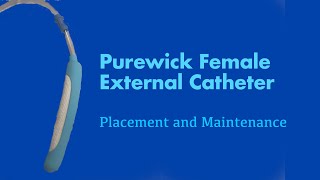 The Purewick Female External Catheter Placement and Maintenance [upl. by Oiligriv108]