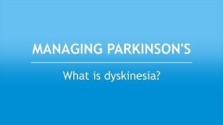 Managing Parkinson’s What Is Dyskinesia [upl. by Lundberg]