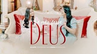 Eliane Fernandes  Se Não Fosse Deus  Feat Luana Rodrigues Clipe Oficial [upl. by Shaum]