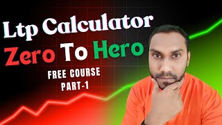 Ltp Calculator Zero To Hero Program Free Part  1 [upl. by Kristopher]