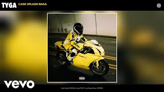 Tyga  Cash Splash NASA Audio [upl. by Dnomad]