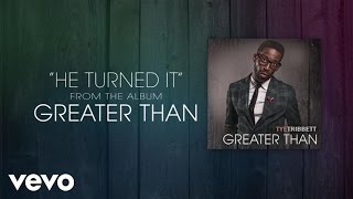 Tye Tribbett  He Turned It Live [upl. by Naashar]